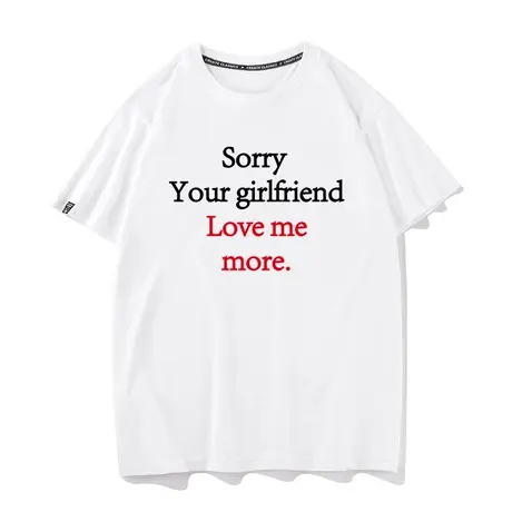 sorry your girlfriend loves me more短袖搞笑文字T恤男半袖tee商品大图