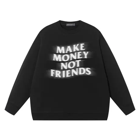 make money not friends赚钱不交朋友打底宽松圆领卫衣纯棉情侣装商品大图