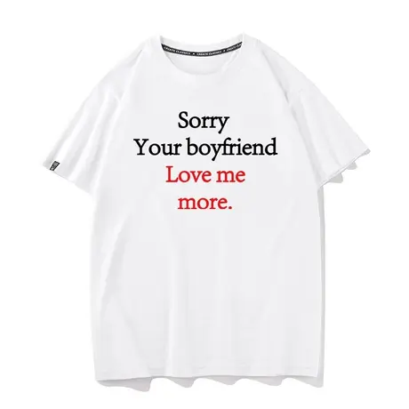 sorry your boyfriend loves me more短袖搞笑文字纯棉T恤半袖tee商品大图